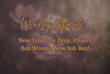 Weekly Update: New Template Drop, Project Box Winner, New Sub Box!