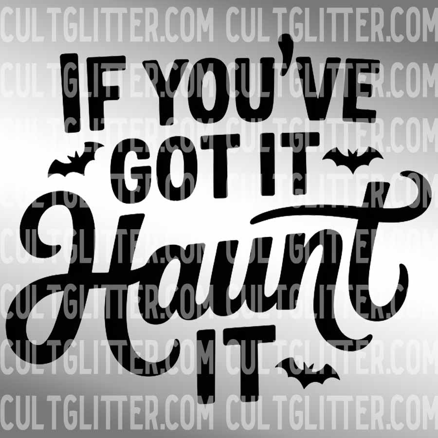 If You've Got It Haunt It - Decal