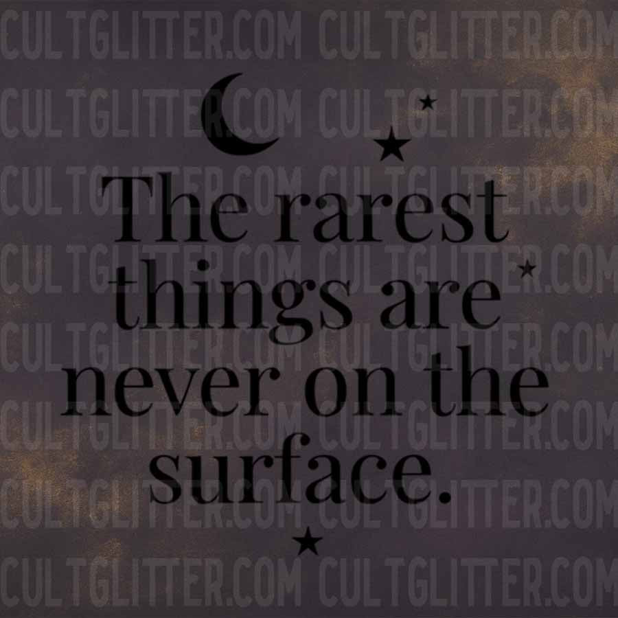 The Rarest Things Are Never On The Surface - Decal